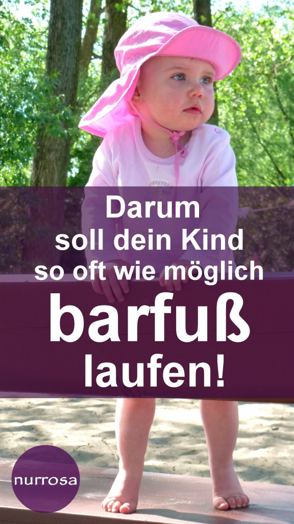 Darum soll dein Kind so oft wie möglich barfuß laufen! nurrosa